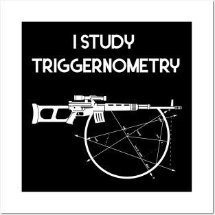 I Study Triggernometry Gun Posters and Art